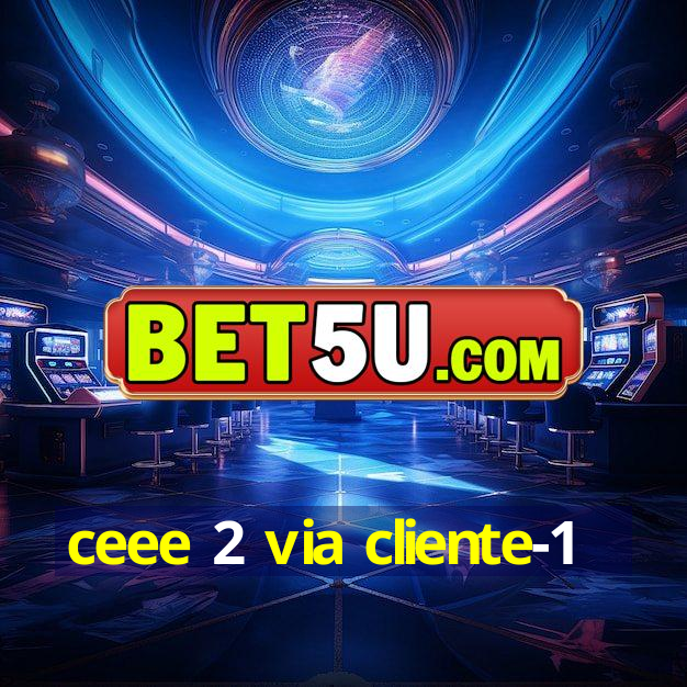 ceee 2 via cliente